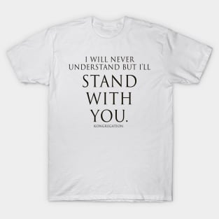 STAND WITH YOU. - Tee (Black Text) T-Shirt